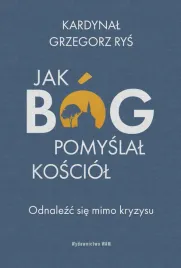 jak-bog-pomyslal-kosciol-odnalezc-sie-mimo-kryzysu