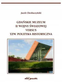 gdanskie-muzeum-ii-wojny-swiatowej-chrobaczynski