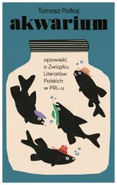 akwarium-opowiesc-o-zwiazku-literatow-polskich