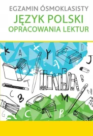 egzamin-osmoklasisty-jezyk-polski-opracowania-lektur