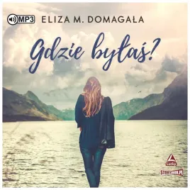 gdzie-bylas-audiobook-eliza-m-domagala