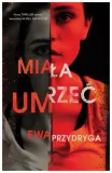 miala-umrzec-ewa-przydryga