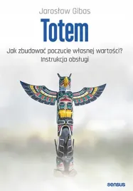 totem-jak-zbudowac-poczucie-wlasnej-wartosci-instrukcja-obslugi