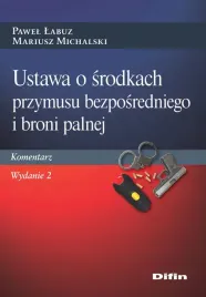 ustawa-o-srodkach-przymusu-bezposredniego-i-broni-palnej-komentarz-wyd-2