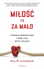 milosc-to-za-malo-o-dziesieciu-szkodliwych-mitach-w-relacji-i-o-tym-jak-s