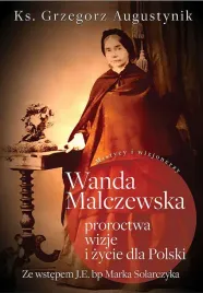 wanda-malczewska-proroctwa-wizje-i-zycie-dla-polski