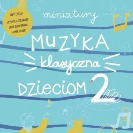 miniatury-muzyka-klasyczna-dzieciom-cz-2-cd