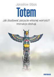 totem-jak-zbudowac-poczucie-wlasnej-wartosci-instrukcja-obslugi