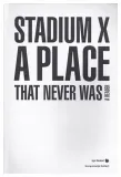 stadium-x-a-place-that-never-was