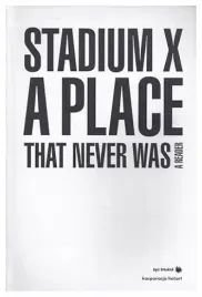 stadium-x-a-place-that-never-was