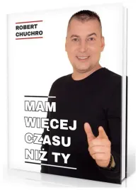 mam-wiecej-czasu-niz-ty-robert-chuchro