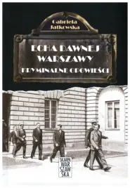 kryminalne-opowiesci-echa-dawnej-warszawy