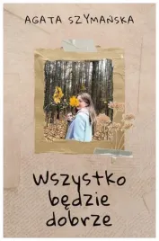 wszystko-bedzie-dobrze-agata-szymanska