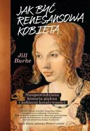 jak-byc-renesansowa-kobieta-nieopowiedziana-historia-piekna-i-kobiecej-kre