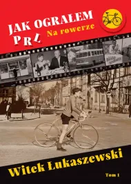 na-rowerze-jak-ogralem-prl-tom-1
