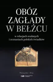 oboz-zaglady-w-belzcu-w-relacjach-ocalonych-i-zeznaniach-polskich-swiadkow