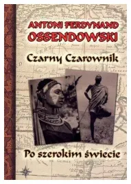 ossendowski-czarny-czarownik-po-szerokim-swiecie