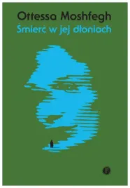 smierc-w-jej-dloniach-ottessa-moshfegh