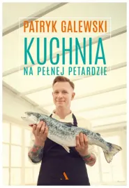 kuchnia-na-pelnej-petardzie-patryk-galewski