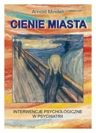cienie-miasta-interwencje-psychologiczne-w-psychiatrii-arnold-mindell