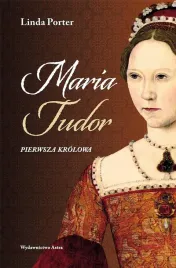 wydawnictwo-astra-maria-tudor-pierwsza-krolowa-anglii-biografia