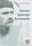 sprawa-ignacego-kaczmarka-studium-przypadku
