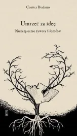 umrzec-za-idee-niebezpieczne-zywoty-filozofow