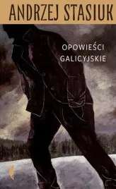 czarne-opowiesci-galicyjskie-wydanie-2021-proza-stasiuka
