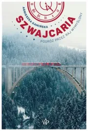 szwajcaria-podroz-przez-raj-wymyslony-agnieszka-kaminska