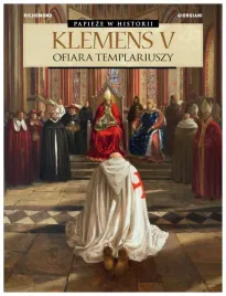 papieze-w-historii-klemens-v-ofiara-templariuszy