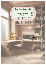 magia-milosci-t-1-szczescie-pod-aniolem-ewa-anna-sosnowska
