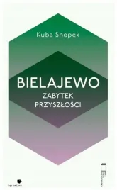 bielajewo-zabytek-przyszlosci-snopek-kuba