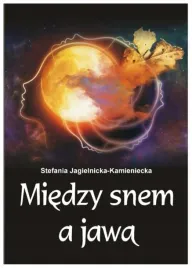 jagielnicka-kamieniecka-miedzy-snem-a-jawa
