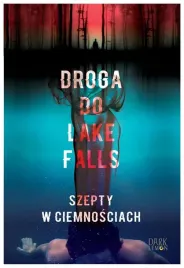 droga-do-lake-falls-szepty-w-ciemnosciach-tom-3
