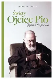 swiety-ojciec-pio-zycie-i-rozaniec-maria-wacholc