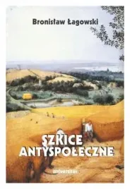 szkice-antyspoleczne-wydanie-2-bronislaw-lagowski