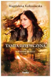 tamta-dziewczyna-rodzinne-sekrety-t-1-m-kolosowska