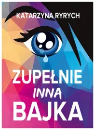 zupelnie-inna-bajka-katarzyna-ryrych