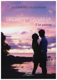 skomplikowana-5-lat-pozniej-justyna-piec-glogowska