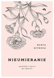 nieumieranie-marta-szymska