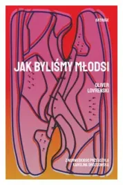 jak-bylismy-mlodsi-oliver-lovrenski