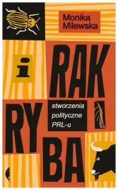i-rak-ryba-stworzenia-polityczne-prl-u-m-milewska