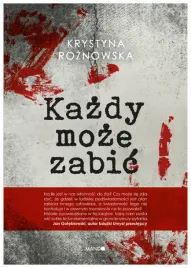 kazdy-moze-zabic-krystyna-roznowska