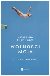 wolnosci-moja-ksiazka-o-poszukiwaniu-k-tubylewicz