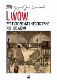 lwow-zycie-codzienne-i-niecodzienne-xix-i-xx-w