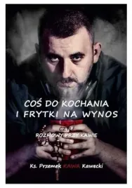 przemek-kawecki-cos-do-kochania-i-frytki-na-wynos