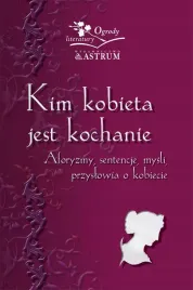 kim-kobieta-jest-kochanie-aforyzmy-sentenje