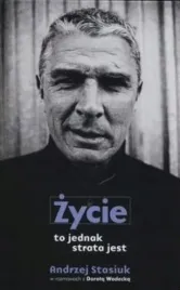 agora-zycie-to-jednak-strata-jest-wyd-2-rozmowa-rzeka-z-andrzejem-stasi