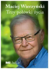 trzy-polowki-zycia-wierzynski-maciej