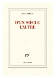 d-un-siecle-l-autre-regis-debray
